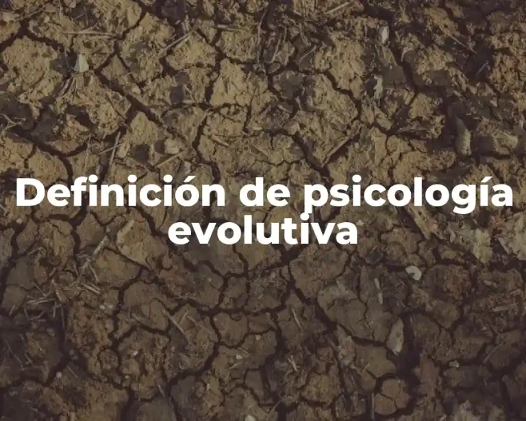 Definición de psicología evolutiva