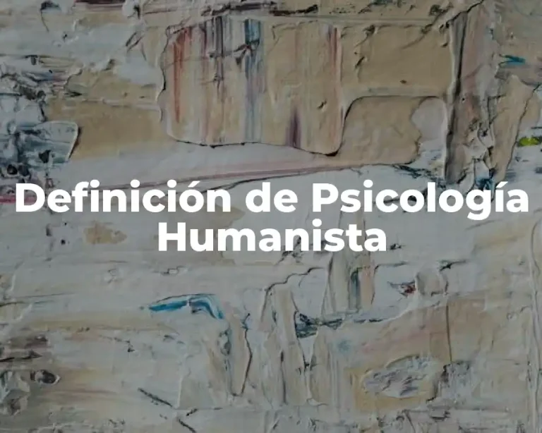 Definición de Psicología Humanista
