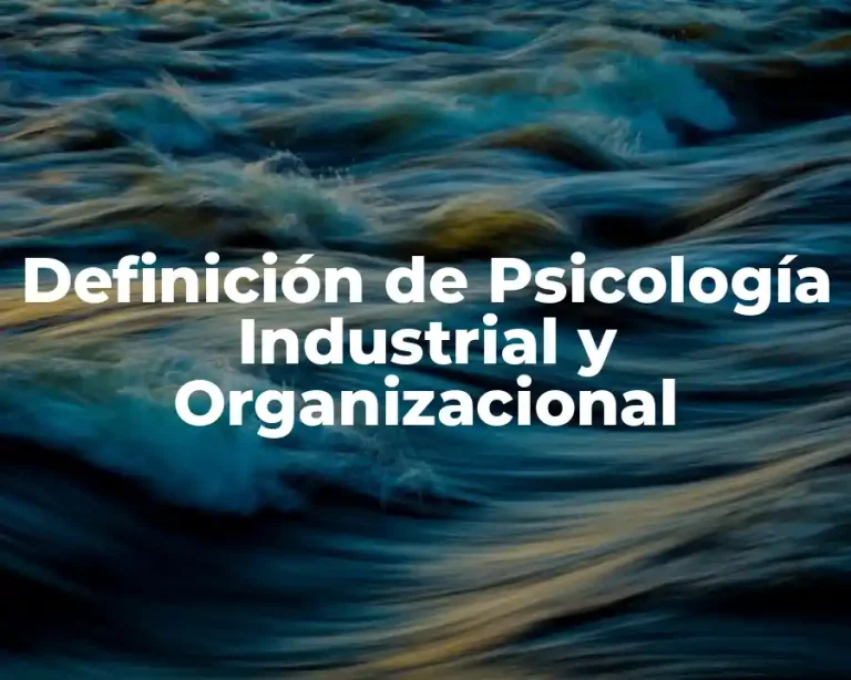 Definición de Psicología Industrial y Organizacional