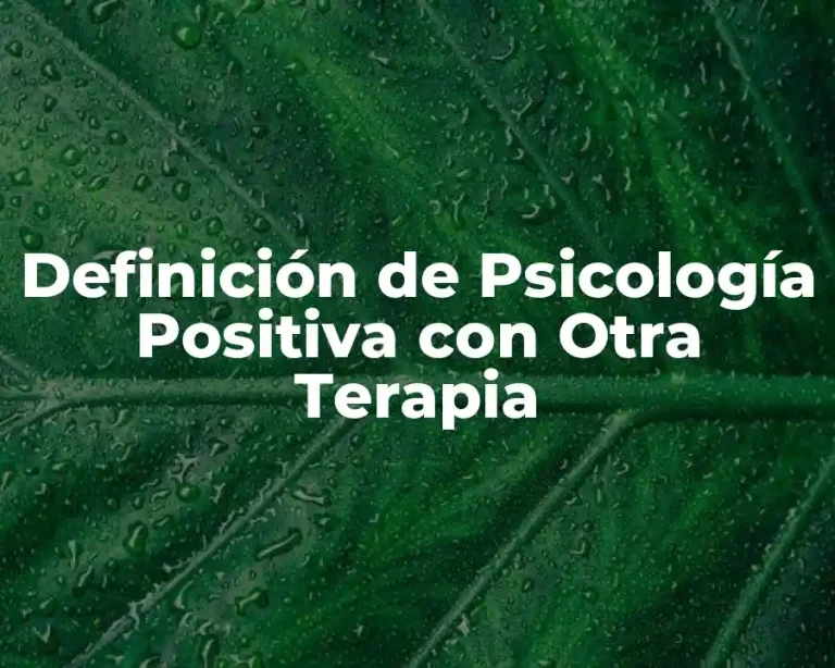 Definición de Psicología Positiva con Otra Terapia