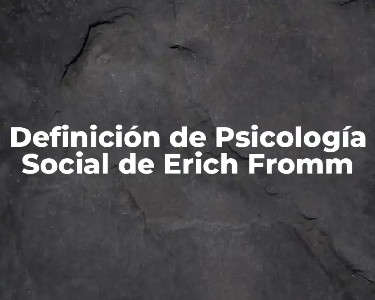 Definición de Psicología Social de Erich Fromm