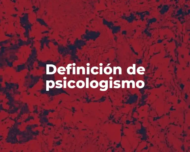 Definición de psicologismo
