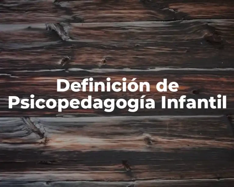 Definición de Psicopedagogía Infantil