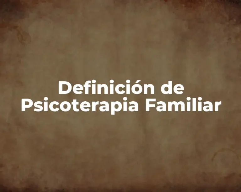 Definición de Psicoterapia Familiar