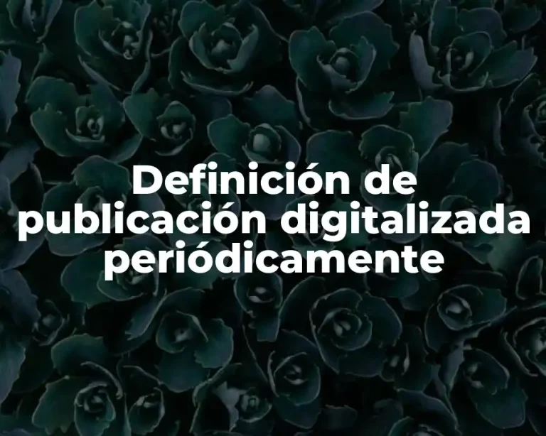 Definición de publicación digitalizada periódicamente