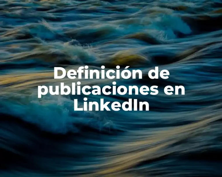 Definición de publicaciones en LinkedIn