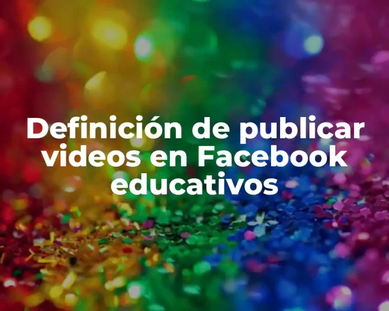 Definición de publicar videos en Facebook educativos