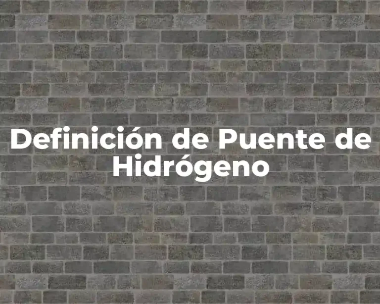Definición de Puente de Hidrógeno