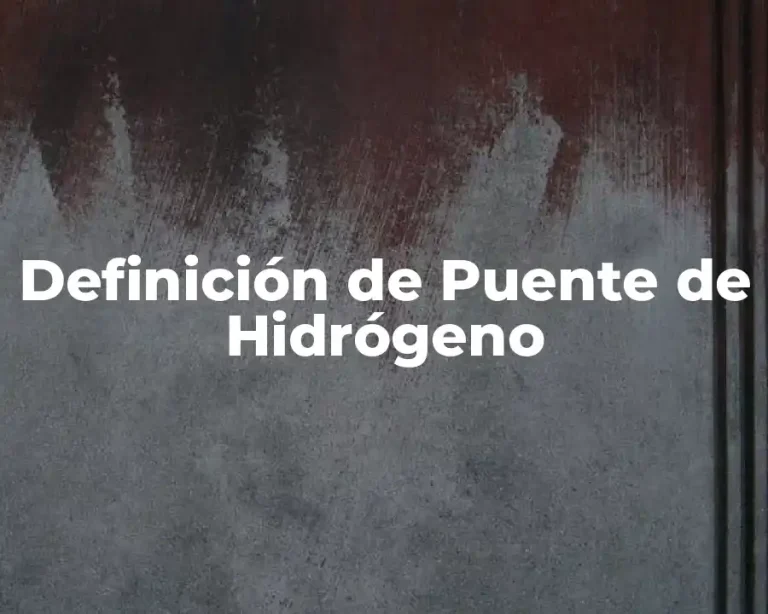 Definición de Puente de Hidrógeno