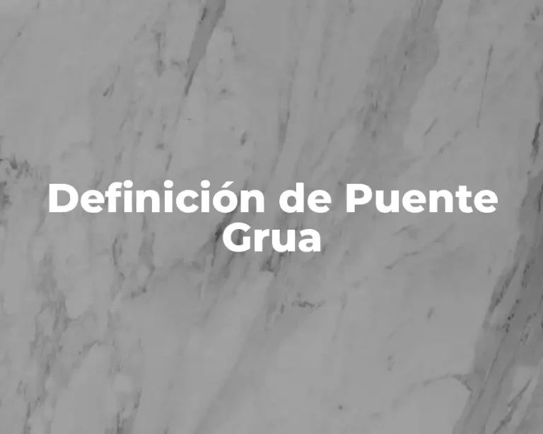 Definición de Puente Grua