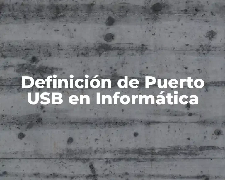 Definición de Puerto USB en Informática