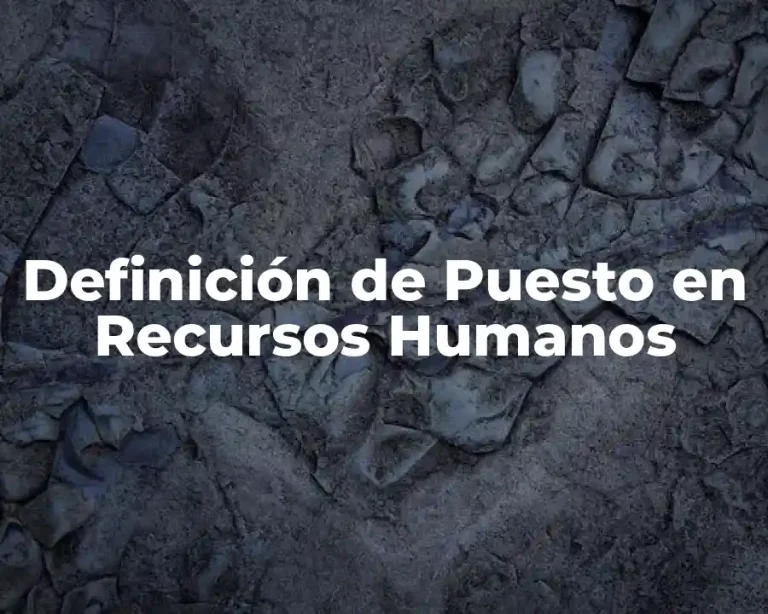 Definición de Puesto en Recursos Humanos