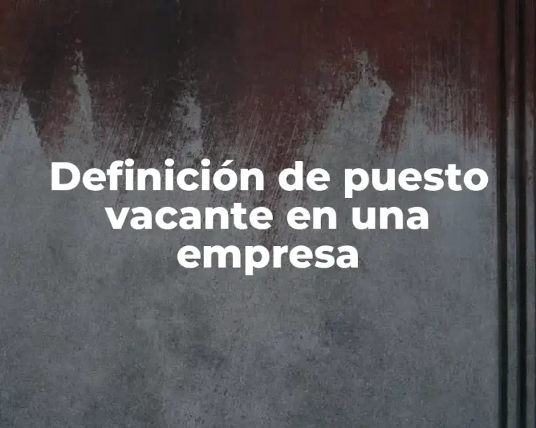 Definición de puesto vacante en una empresa