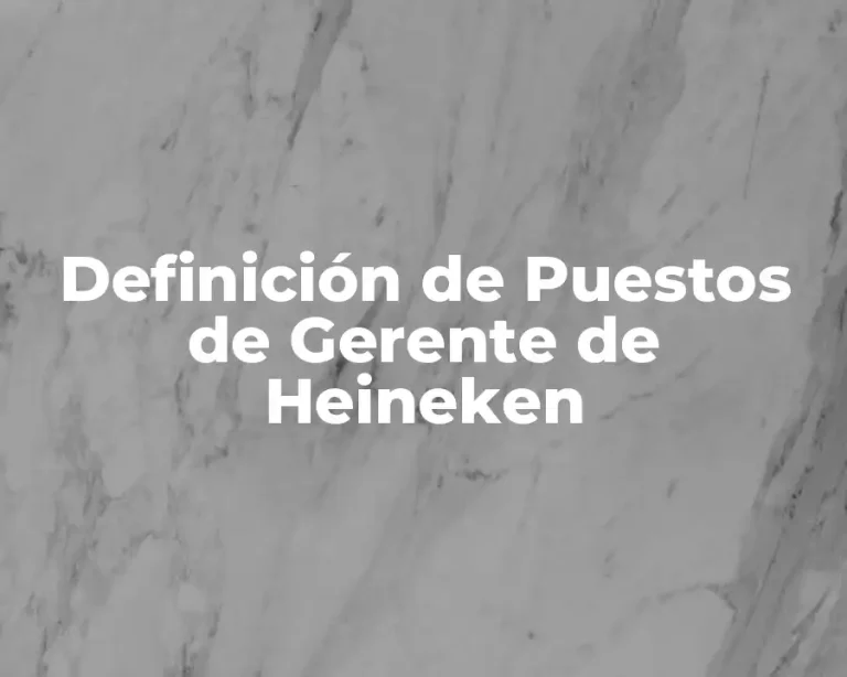 Definición de Puestos de Gerente de Heineken
