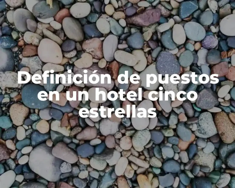 Definición de puestos en un hotel cinco estrellas