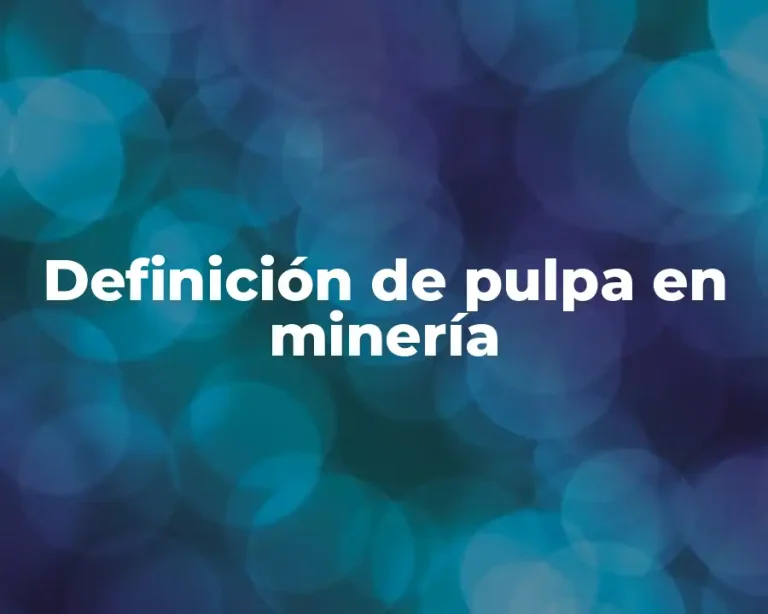 Definición de pulpa en minería