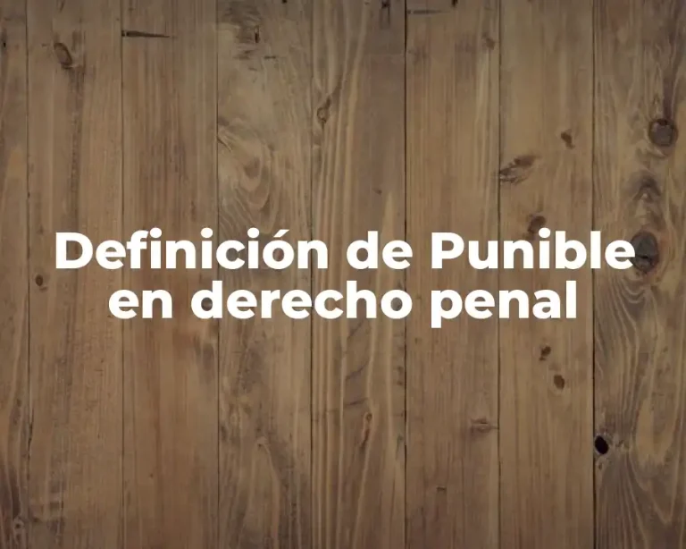 Definición de Punible en derecho penal