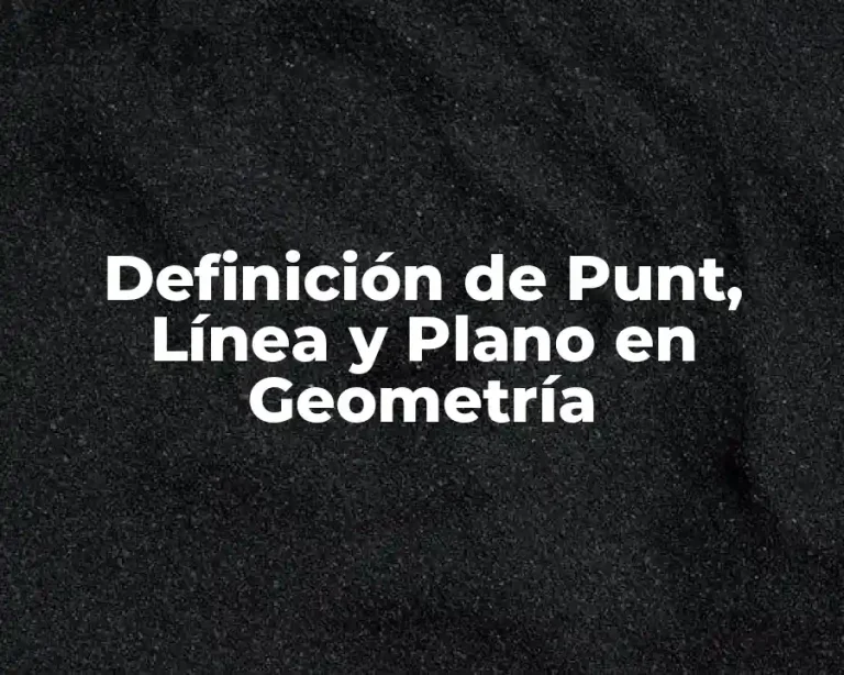 Definición de Punt, Línea y Plano en Geometría