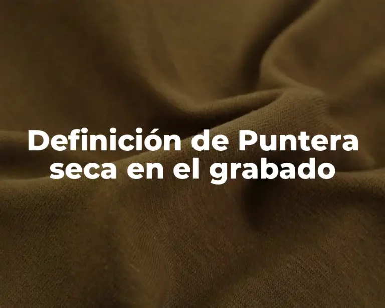 Definición de Puntera seca en el grabado