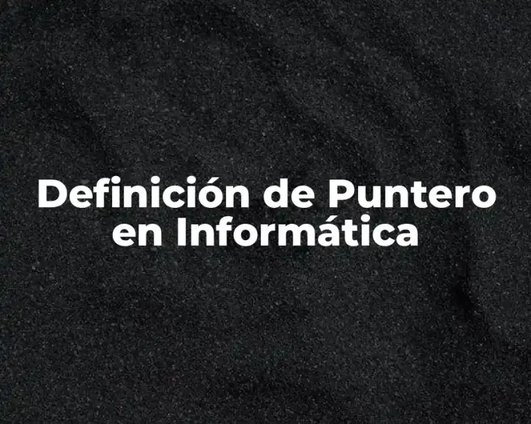 Definición de Puntero en Informática