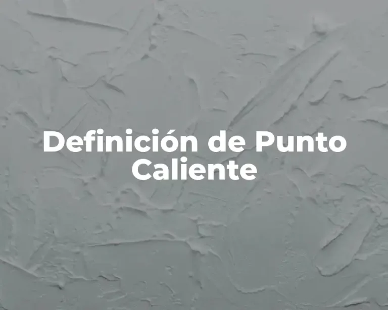 Definición de Punto Caliente