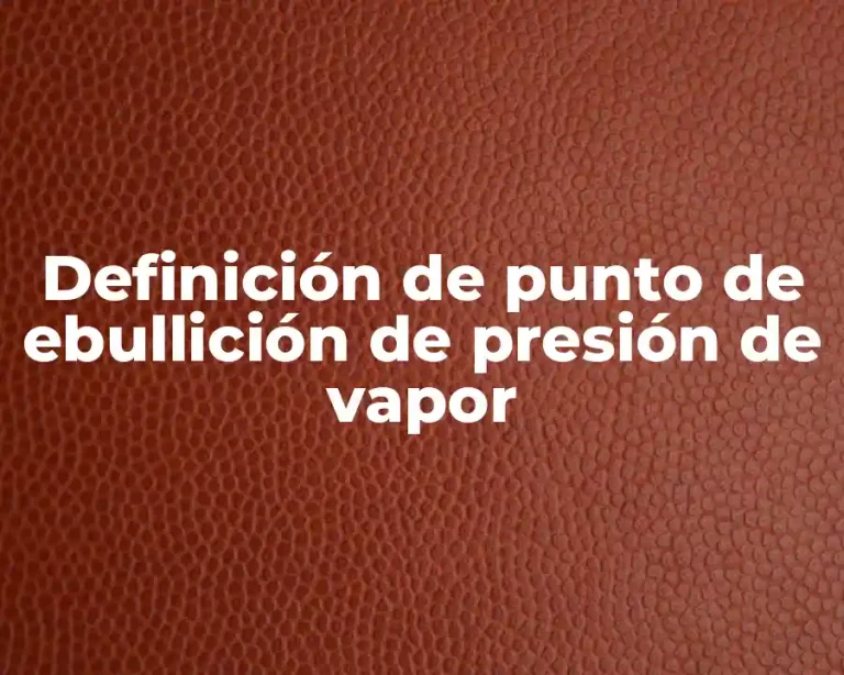 Definición de punto de ebullición de presión de vapor