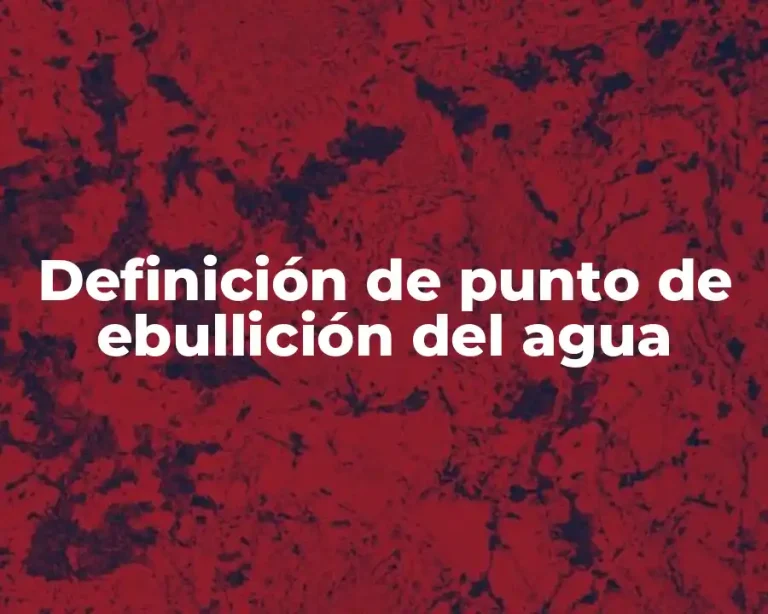Definición de punto de ebullición del agua
