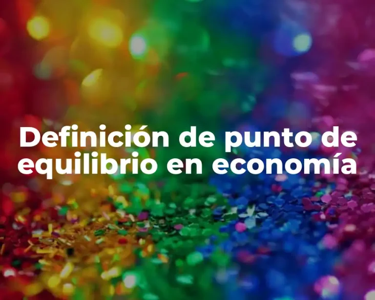 Definición de punto de equilibrio en economía