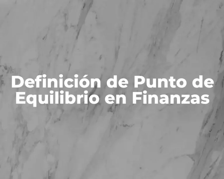 Definición de Punto de Equilibrio en Finanzas