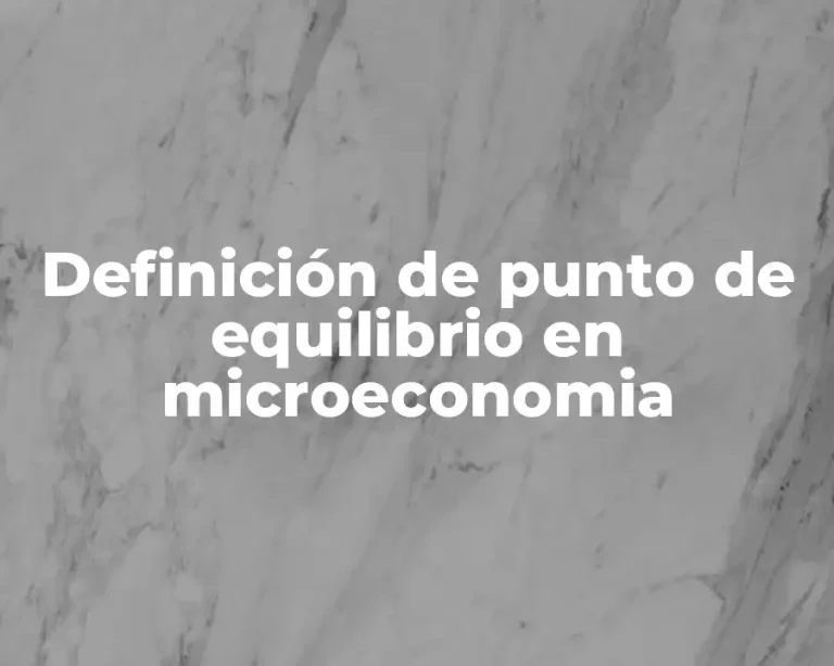 Definición de punto de equilibrio en microeconomia
