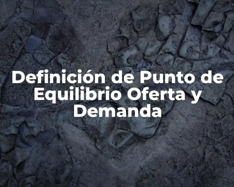 Definición de Punto de Equilibrio Oferta y Demanda