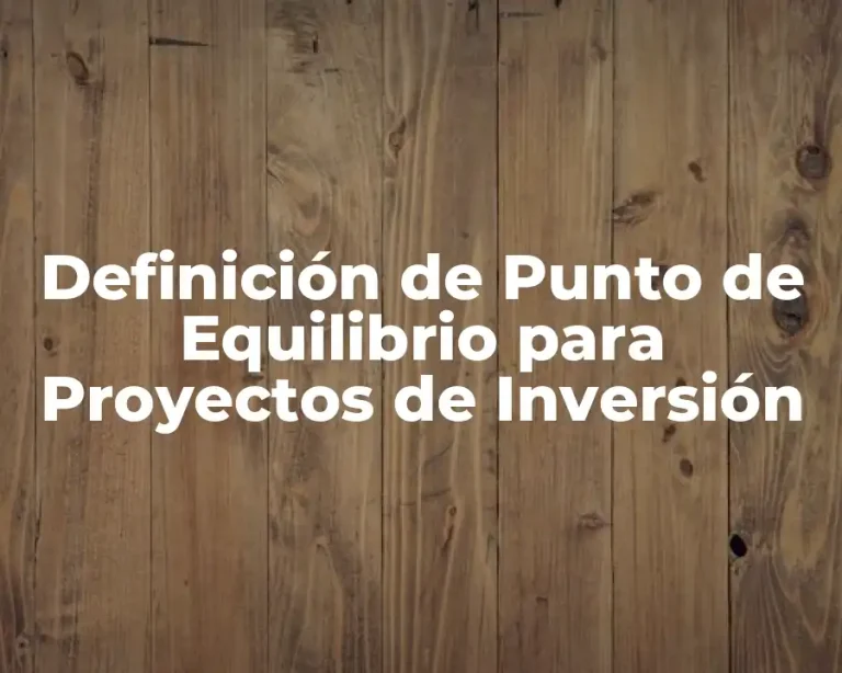 Definición de Punto de Equilibrio para Proyectos de Inversión