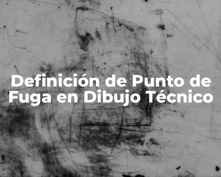 Definición de Punto de Fuga en Dibujo Técnico