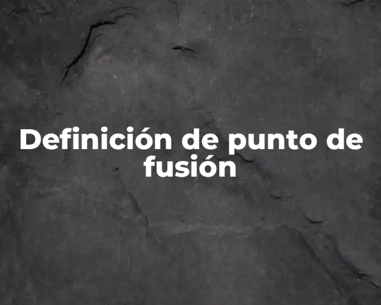 Definición de punto de fusión