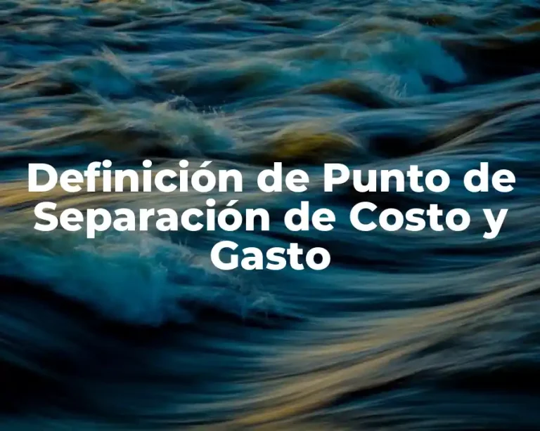 Definición de Punto de Separación de Costo y Gasto