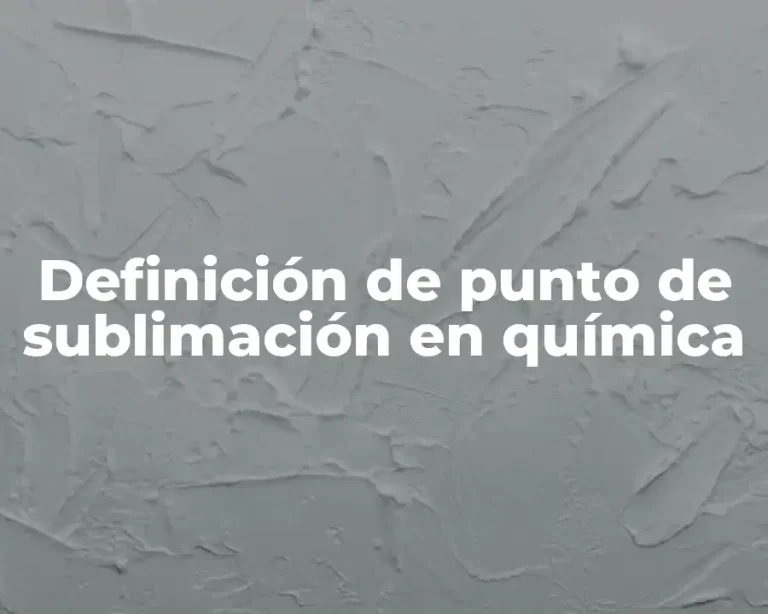 Definición de punto de sublimación en química