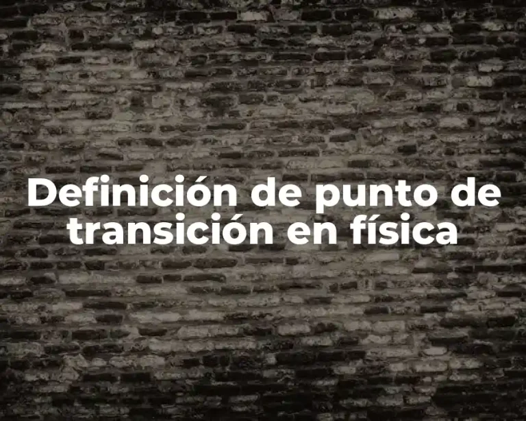 Definición de punto de transición en física