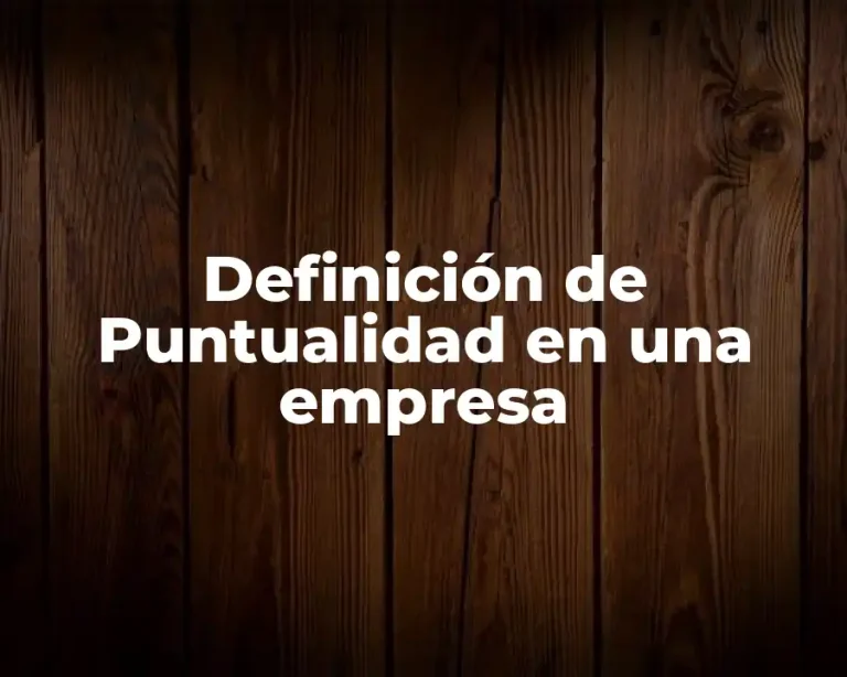 Definición de Puntualidad en una empresa