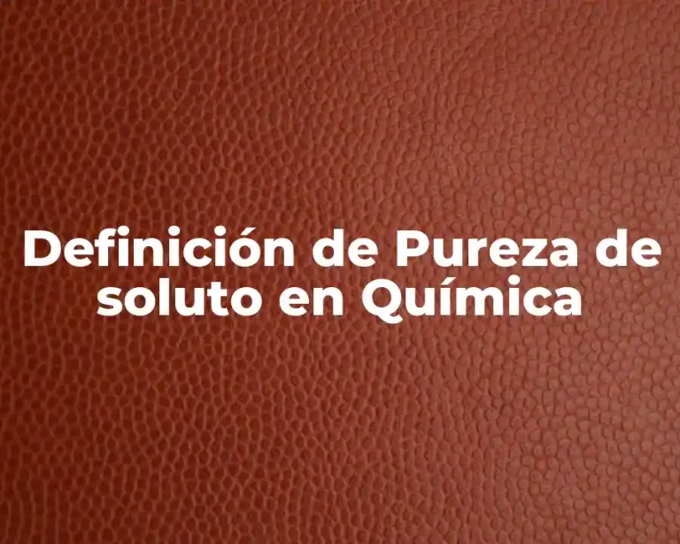 Definición de Pureza de soluto en Química