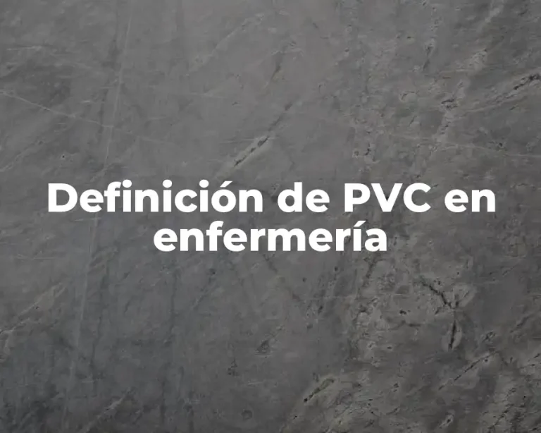 Definición de PVC en enfermería