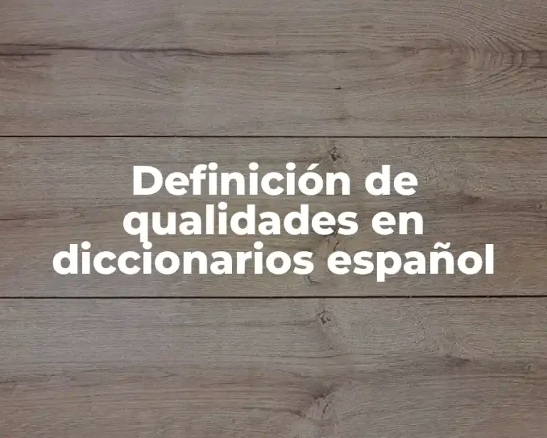 Definición de qualidades en diccionarios español