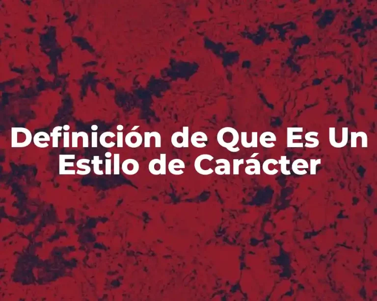 Definición de Que Es Un Estilo de Carácter