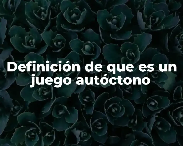 Definición de que es un juego autóctono