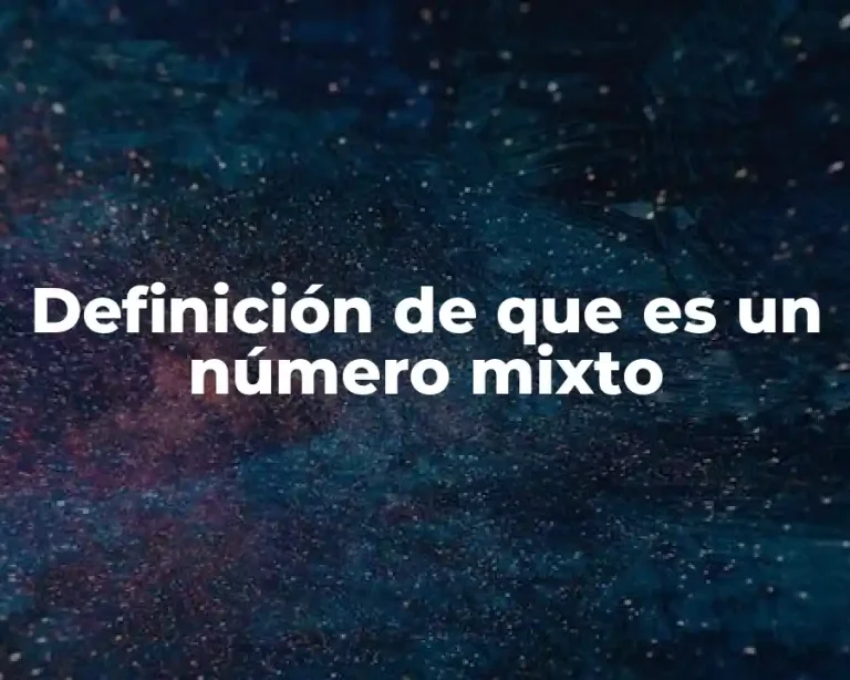 Definición de que es un número mixto