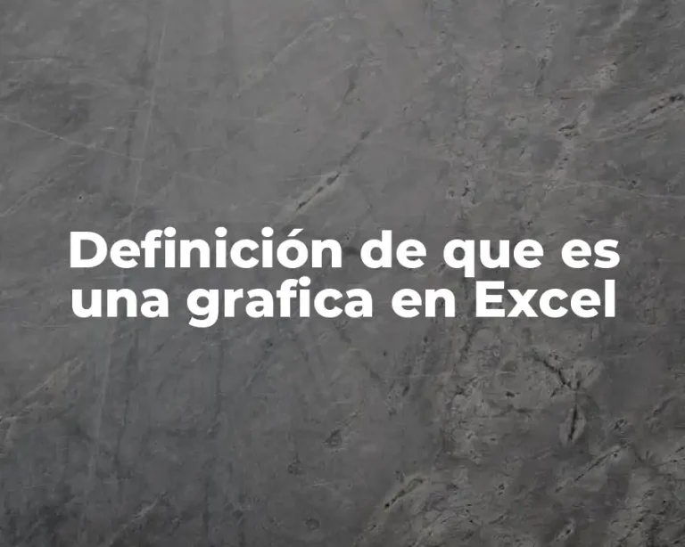 Definición de que es una grafica en Excel