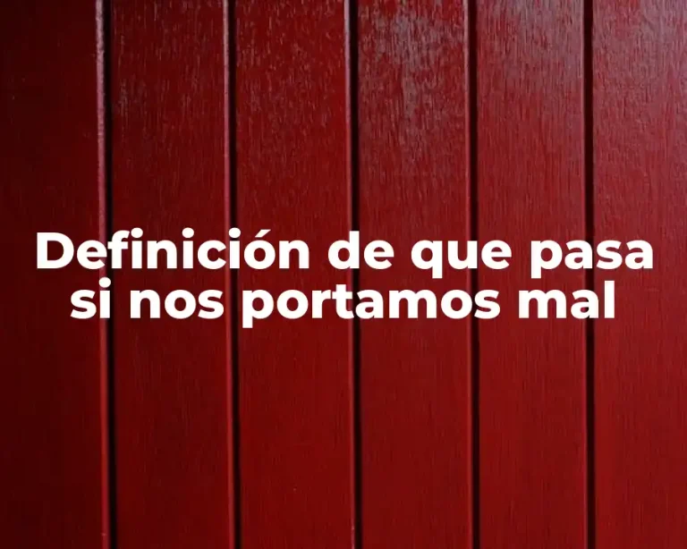 Definición de que pasa si nos portamos mal