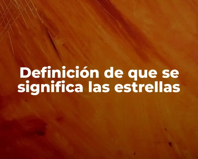 Definición de que se significa las estrellas