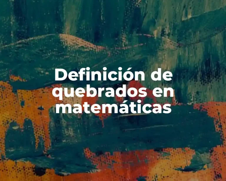 Definición de quebrados en matemáticas