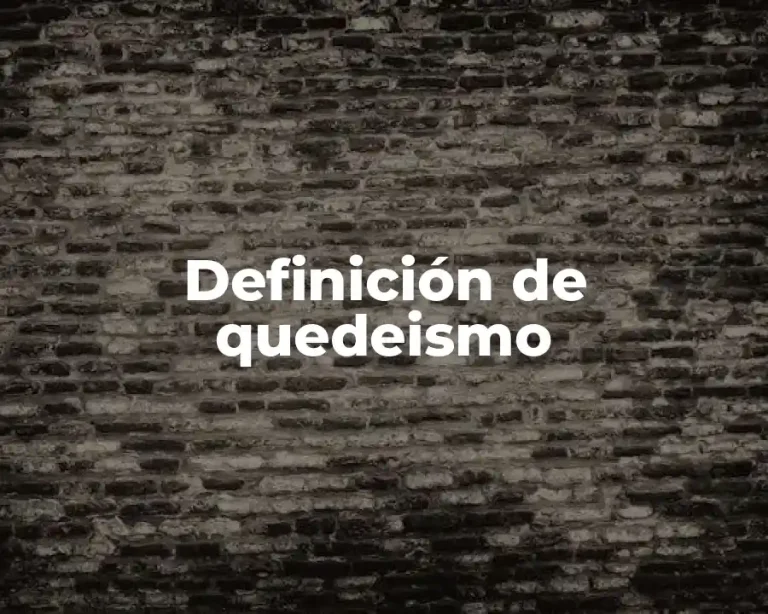 Definición de quedeismo