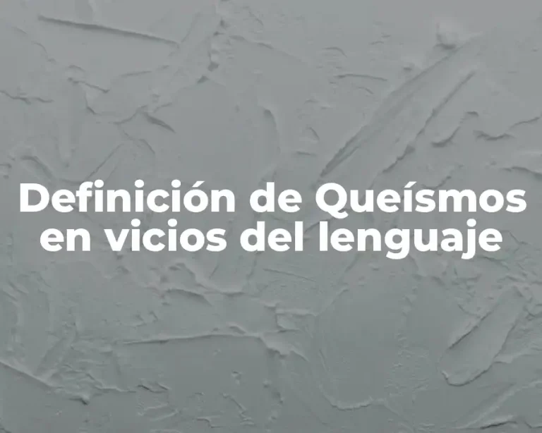 Definición de Queísmos en vicios del lenguaje